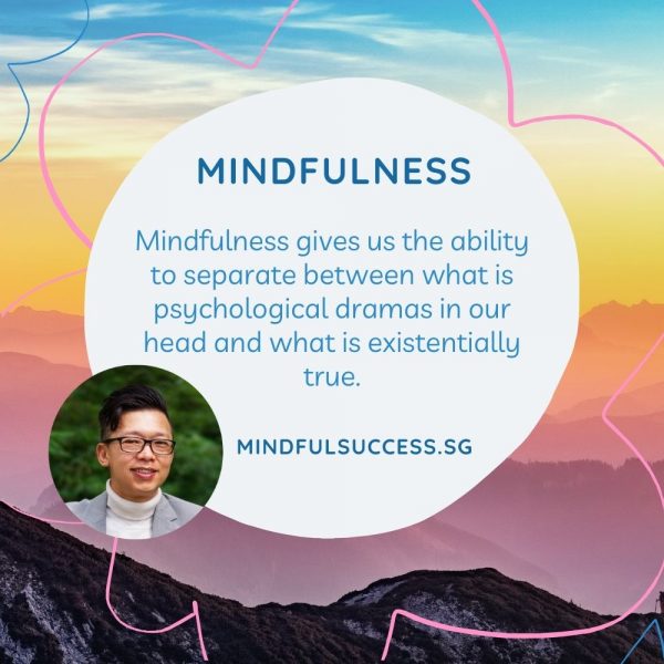 Mindfulness-mindfulsuccess-meng-chan-Mindfulness differentiate between psychological drama and the truth